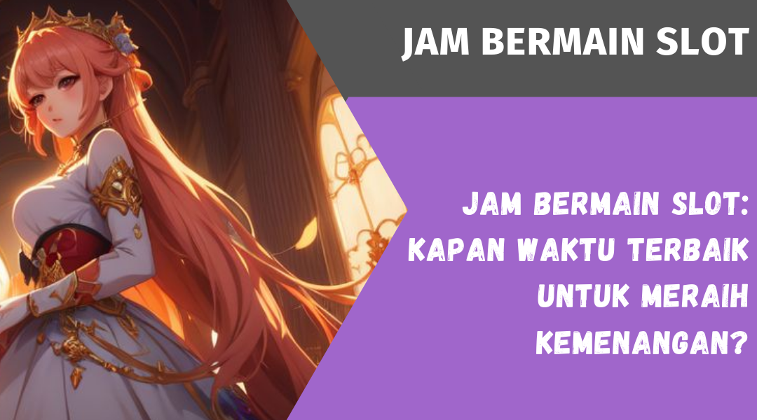 Jam Bermain Slot