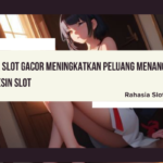 Rahasia Slot Gacor