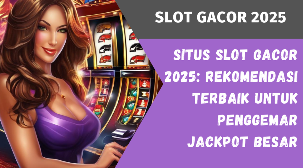 Situs Slot Gacor 2025