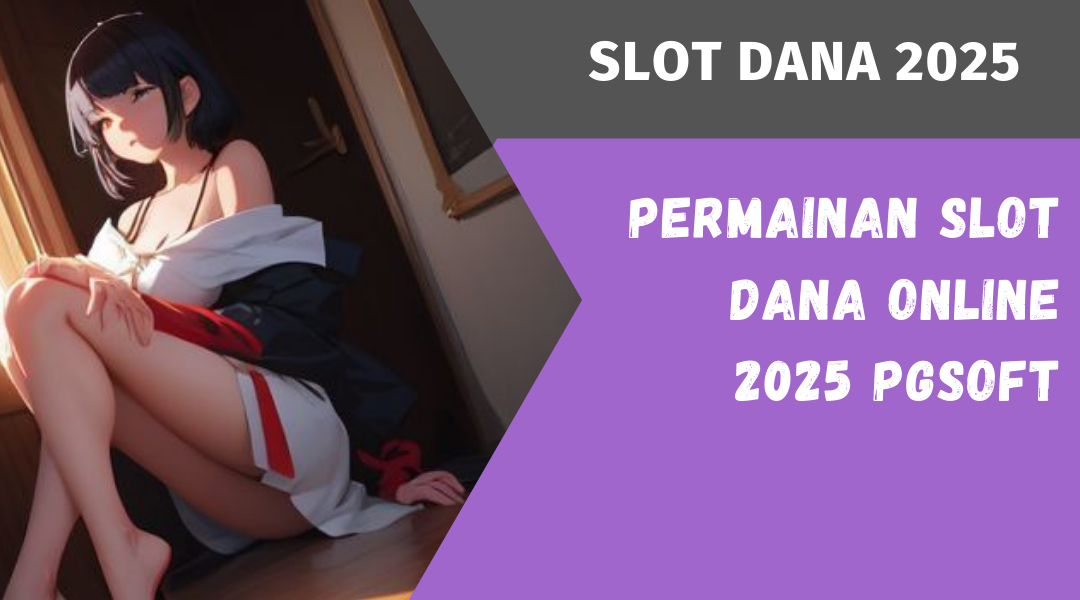 Slot Dana Online 2025