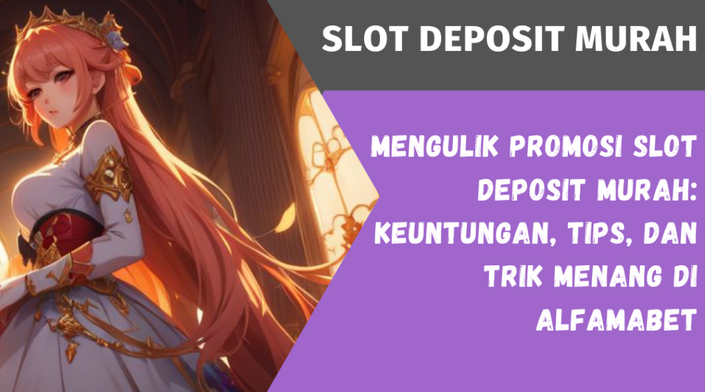 Slot Deposit Murah