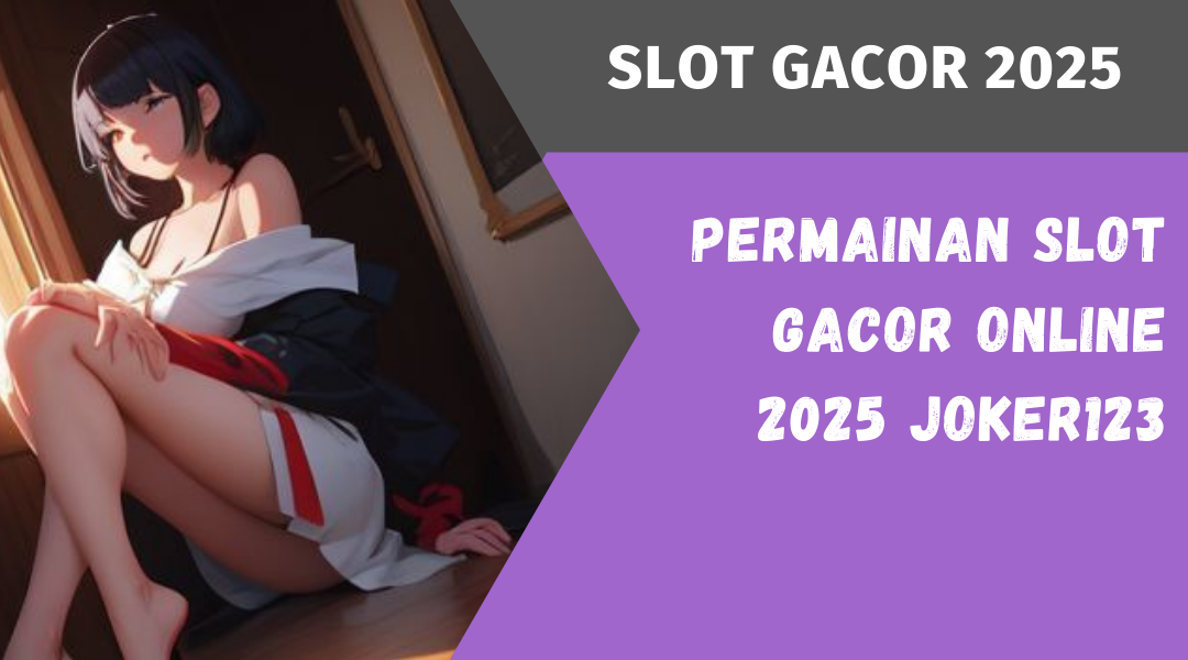 Slot Gacor Online 2025