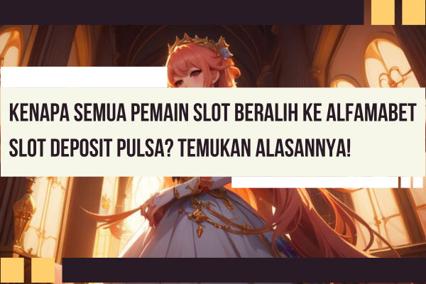 Slot Deposit Pulsa